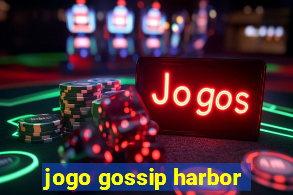 jogo gossip harbor